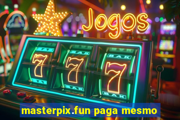 masterpix.fun paga mesmo